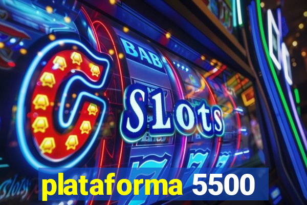 plataforma 5500